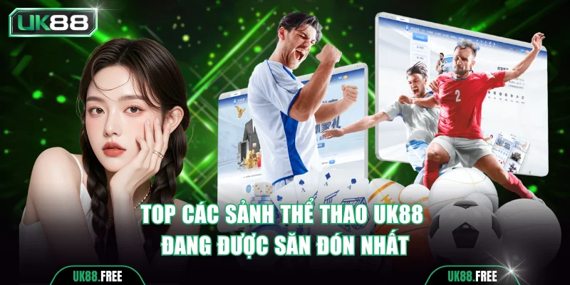 Top các sảnh thể thao UK88 đang được săn đón nhất